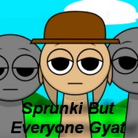 Sprunki But Everyone Gyat |